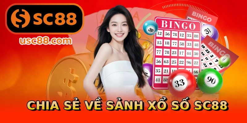 Chia sẻ về sảnh xổ số SC88