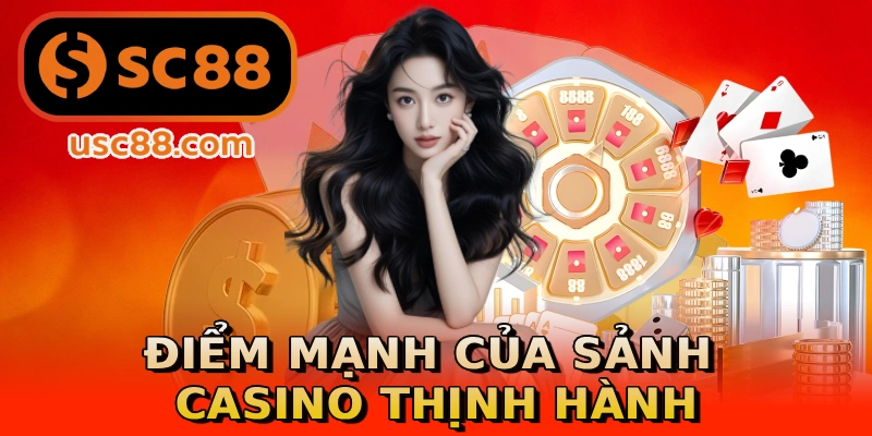 Điểm mạnh của sảnh casino thịnh hành