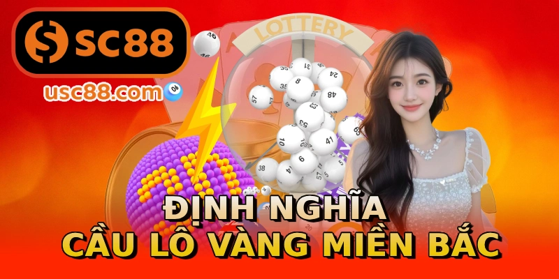 Định nghĩa cầu lô vàng miền Bắc