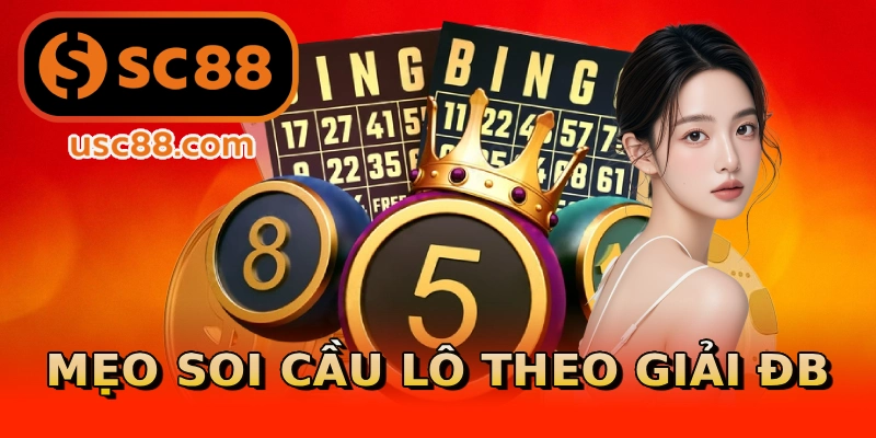 Mẹo soi cầu lô theo giải ĐB