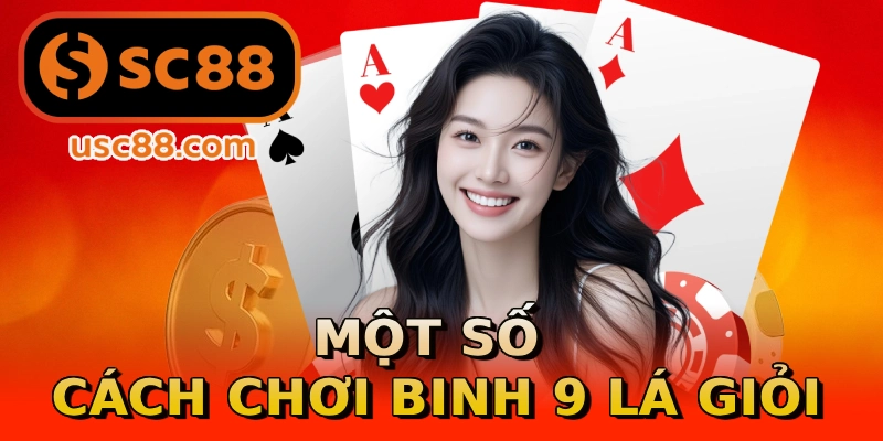 Một số cách chơi binh 9 lá giỏi
