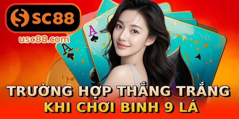 Trường hợp thắng trắng khi chơi binh 9 lá